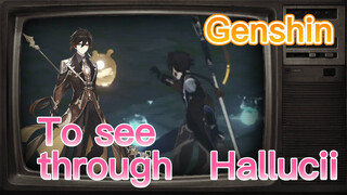 To see through Hallucii