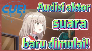 CUE! | Audisi aktor suara baru dimulai!