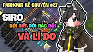 MINIWORLD PARKOUR KỂ CHUYỆN #27: SIRO RỜI TEAM VÀ LÍ DO || SIRO OFFICIAL