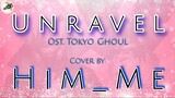 🅒︎🅞︎🅥︎🅔︎🅡︎ 🅡︎🅔︎🅠︎🅤︎🅔︎🅢︎🅣︎ | Unravel | Ost Tokyo Ghoul