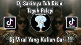 DJ SAKITNYA TUH DISINI TEGUH PALEPI TREND LAMPU VIRAL TIK TOK TERBARU 2022 YANG KALIAN CARI !