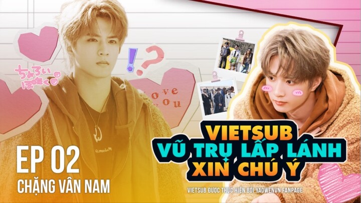 [VIETSUB FULL] EP02 - VŨ TRỤ LẤP LÁNH XIN CHÚ Ý