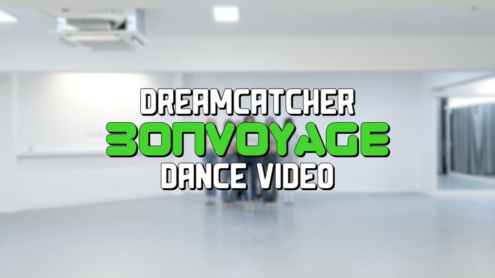 Dreamcatcher 'BONVOYAGE' Dance Video