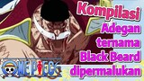 [One Piece] Kompilasi | Adegan ternama Black Beard dipermalukan