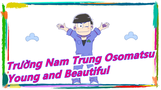 [Trường Nam Trung Osomatsu/Vẽ tay MAD] Choromatsu - Young and Beautiful