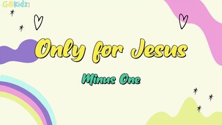 Only For Jesus Minus One | Instrumental with Lyrics