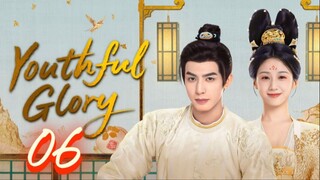 Youthful Glory - Episode 6 [Eng Sub]