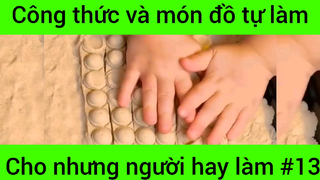 Công thức và món đồ tự làm cho những người hay làm #13