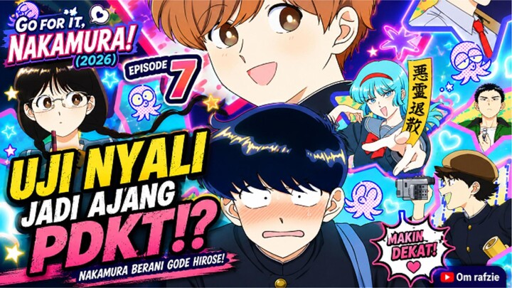 🎬GO FOR IT, NAKAMURA! (2026) EPISODE 7 - UJI NYALI JADI AJANG PDKT⁉️