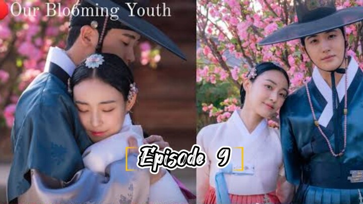 EPISODES 9 : OUR BLOOMING YOUTH [ TAGALOG SUBTITLE ]°°°HISTORICAL | ROMANCE °°°