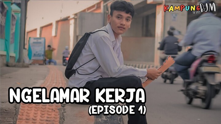 NGELAMAR KERJA - KAMPUNG BJM THE SERIES | Eps.1