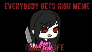 everybody gets high meme || gacha life || Gusion Moongirlcat Gacha12