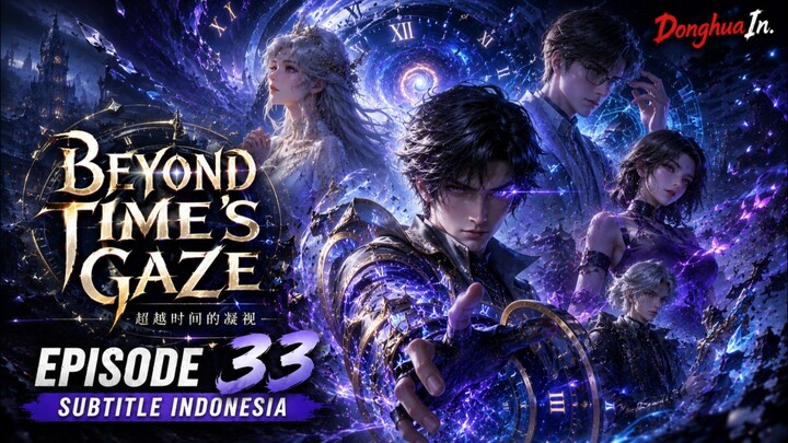 [1080p] BEYOND TIME'S GAZE | Episode 33 Subtitle Indonesia
