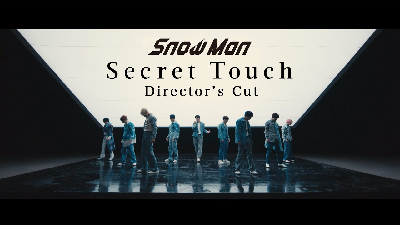 Snow Man「Secret Touch」Director's Cut YouTube Ver. - BiliBili
