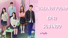 User Not Found Ep.12 Sub Indo | Kdrama