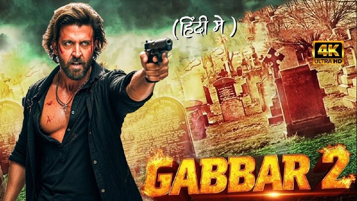 Gabbar 2 2025 Hrithik Roushan Saif Ali Khan New Movie New Released Blockbuster Movie 2025