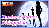 [Hunter x Hunter/AMV] Ditinggikan