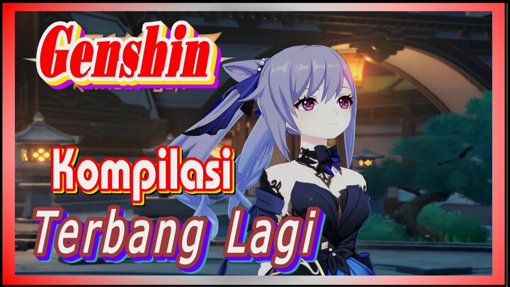 [Genshin, Kompilasi] "Terbang Lagi" kompilasi