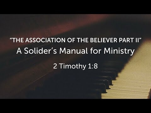 A Soldier's Manual for Ministry, Part V: The Association of the Believer, Part II