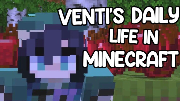 Venti's Daily Life in Minecraft
