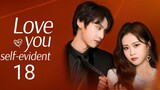 🇨🇳 Love You Self-Evident (2023) | Episode 18 | Eng Sub