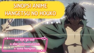 SINOPSI HANGETSU NO HOUKO 🔥🔥🔥