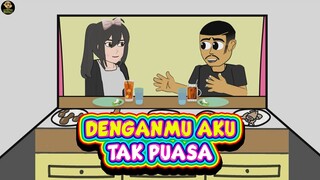 DENGANMU AKU TAK PUASA