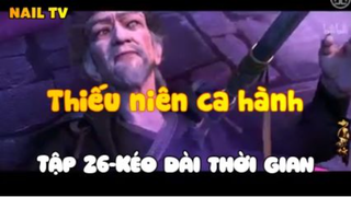 Thiếu niên ca hành_Tập 26-Kéo dài thời gian