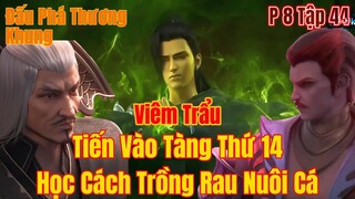 Đấu phá thương khung phần 8 tập 44 | Viêm Trẩu Tiến Vào Tầng 14 luyện khí tháp | 15 Phút Review