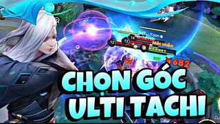 TOP Tachi Và Cách Chọn Góc Ulti Cực Đẹp Huỷ Diệt Team Bạn