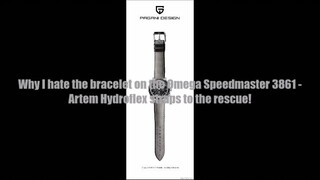 Why I hate the bracelet on the Omega Speedmaster 3861 - Artem Hydroflex straps t