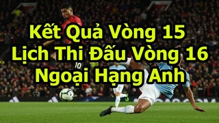 Kết Quả Ngoại Hạng Anh Vòng 15 - Lịch Thi Đấu Vòng 16