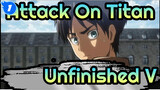 Unfinished - V | Attack On Titan AMV_1