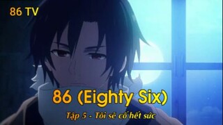 86 (Eighty Six) Tập 5 - Tôi sẽ cố hết sức