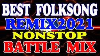 BEST FOLKSONG 2021 NONSTOP BATTLE MIX