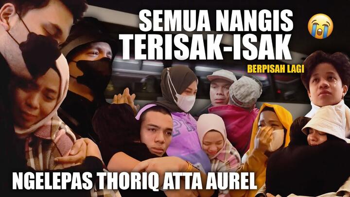 *SEDIH BANGET* GEN HALILINTAR GAK KUAT NGELEPAS THORIQ ATTA AUREL PULANG KE INDONESIA