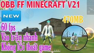 [FREE FIRE] OBB FF MINECRAFT V21 OB31 - 470MB FULL ĐỒ , NO ROOT SIÊU MƯỢT , KHÔNG LỖI THOÁT GAME