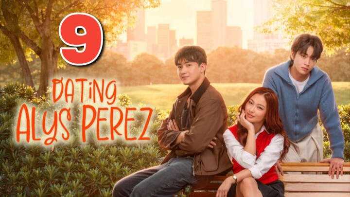 Dating Alys Perez - Episode 9 engsub