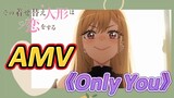 [My Dress-Up Darling] AMV 《Only you》