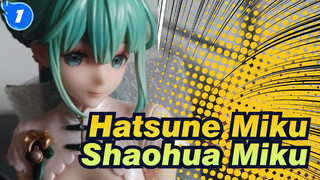 Hatsune Miku|【Unboxing】Shaohua Miku-Loss one mg_1