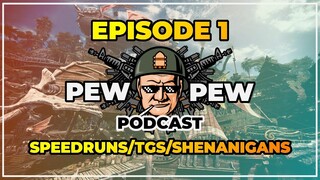 PEWPEW PODCAST | EP. 1:  SPEEDRUNS , SHENANIGANS and a bit of TGS