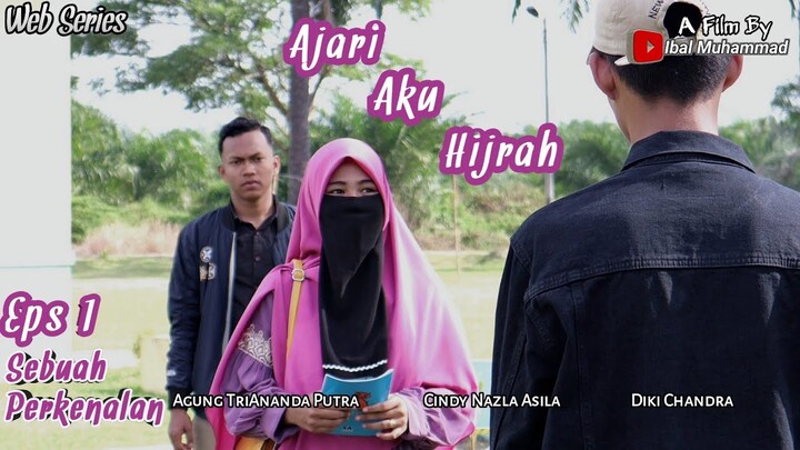 HIJRAH CINTA - Sebuah Perkenalan "01" [Film Ukhti Bercadar] A Film By Ibal Muhammad