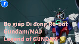 [Bộ giáp Di động Rô-bốt Gundam/MAD] Legend of GUNDAM_1