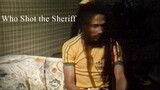 Who Shot the Sheriff (Bob Marley) by TarugokoYami
