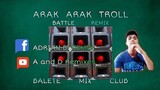 Arak Arak Battle Troll ( Sound Check ) Dj Adrian 2021