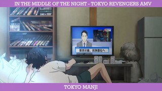 IN THE MIDDLE OF THE NIGHT - TOKYO REVENGERS AMV