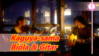 [Kaguya-sama: Cinta Adalah Perang] Biola & Gitar | Cover Malam Pengakuan_1