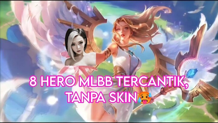 kalian ga usah insecure kalo ga punya skin,8 Hero ini cantik tanpa skin!!!🥵💓