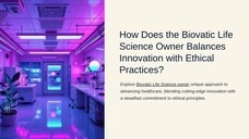 How Does the Biovatic Life Science Owner Balances Innovation with Ethical Practices?