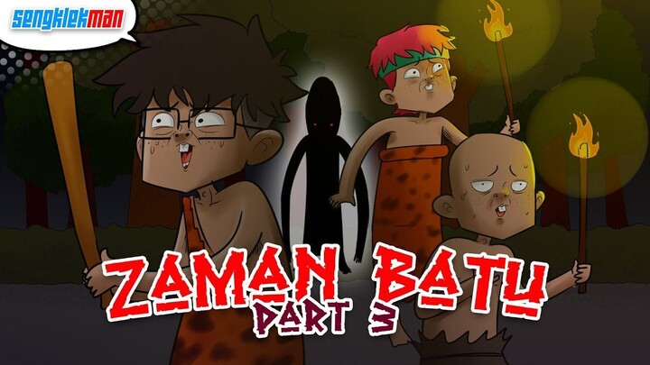 ZAMAN BATU PART 3 - SENGKLEKMAN